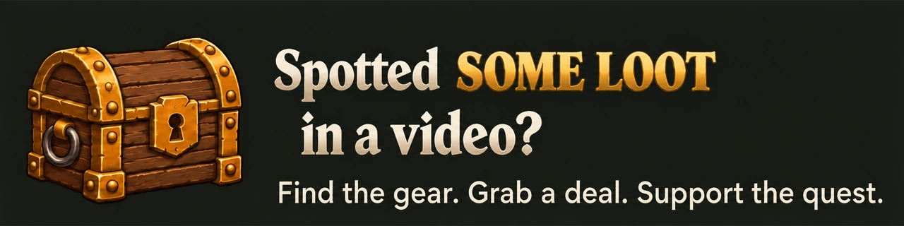 Spotted some loot in a video? Find the gear. Grab a deal. Support the quest.