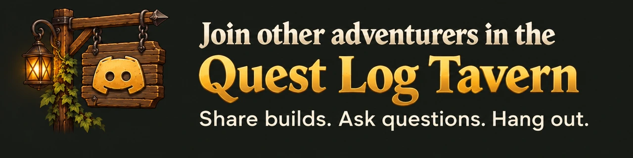 Join other adventurers in the Quest Log Tavern. Share builds. Ask questions. Hang out.